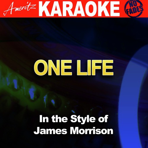 One Life (In the Style of James Morrison) [Karaoke Version]
