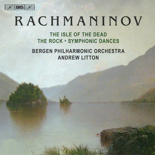 Rachmaninov: Isle of the Dead - The Rock - Symphonic Dances