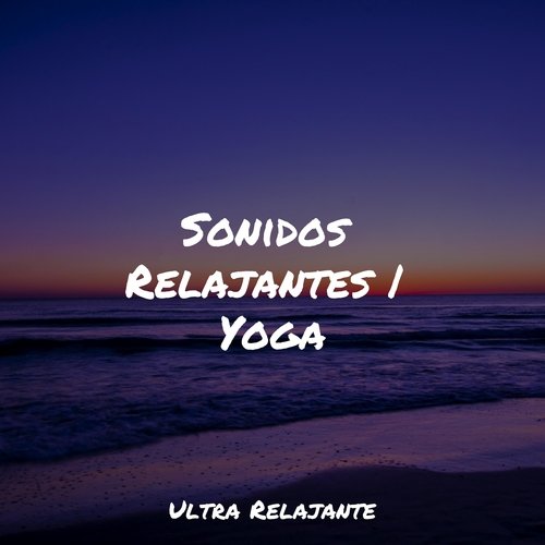 Sonidos Relajantes | Yoga