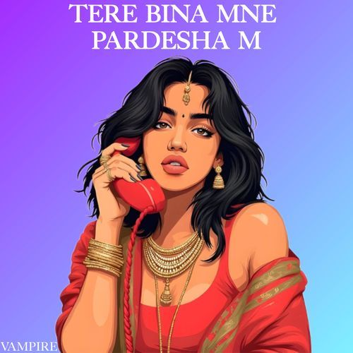 Tere Bina Mne Pardesha M