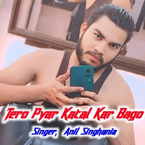 Tero Pyar Katal Kar Bago