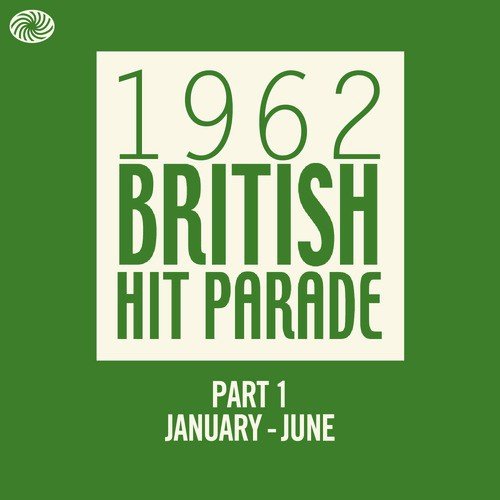 The 1962 British Hit Parade - Part 1 (January - June)