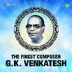 The Finest Composer G.K. Venkatesh