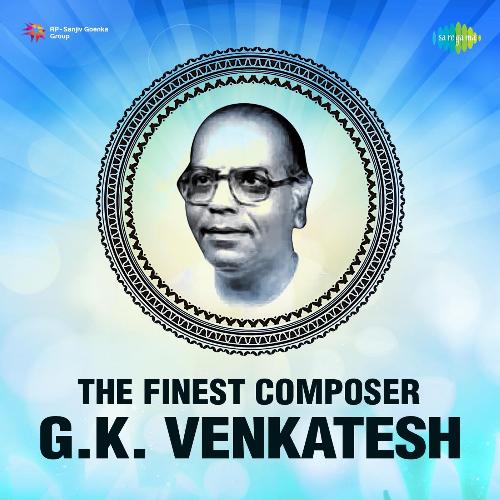 The Finest Composer G.K. Venkatesh