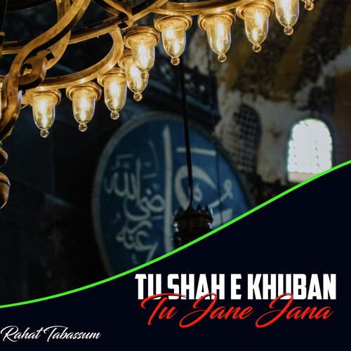 Tu Shah E Khuban Tu Jane Jana