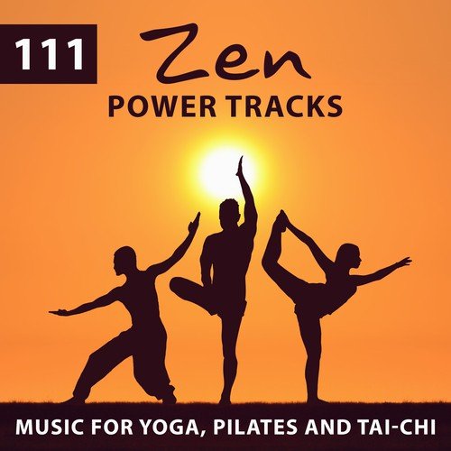 111 Zen Power Tracks: Music for Yoga, Pilates and Tai-Chi (Nature Sounds, Ocean Waves, Birds in Garden and Forest, Water Ambient, Oriental Flute, Calming New Age)