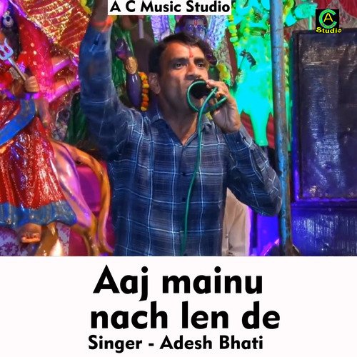 Aaj Mainu Nach Len De