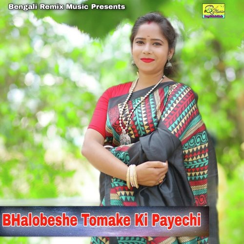 BHalobeshe Tomake Ki Payechi