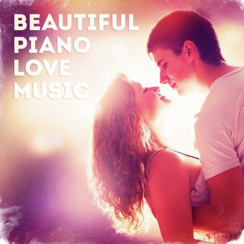 Beautiful Piano Love Music (All the Best Love Songs Played in a Romantic Piano Style)