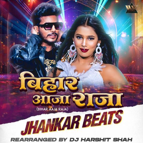 Bihar Aaj Raja (Jhankar Beats)