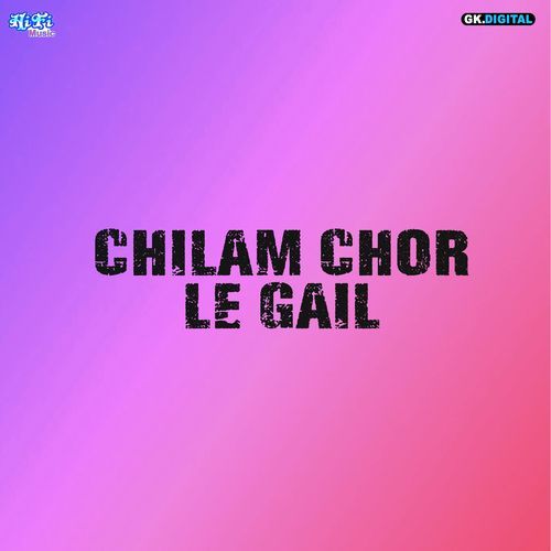 Chilam Chor Le Gail