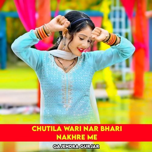 Chutila Wari Nar Bhari Nakhre Me