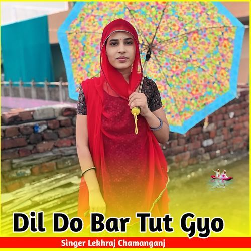 Dil Do Bar Tut Gyo