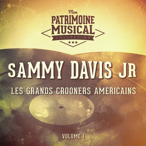 Les Grands Crooners Américains: Sammy Davis, Jr., Vol. 1