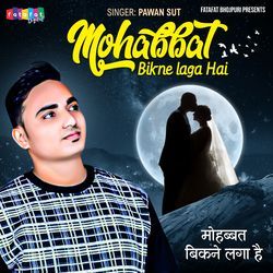 Mohabbat Bikne Laga Hai-HQQ8eSEFD0s