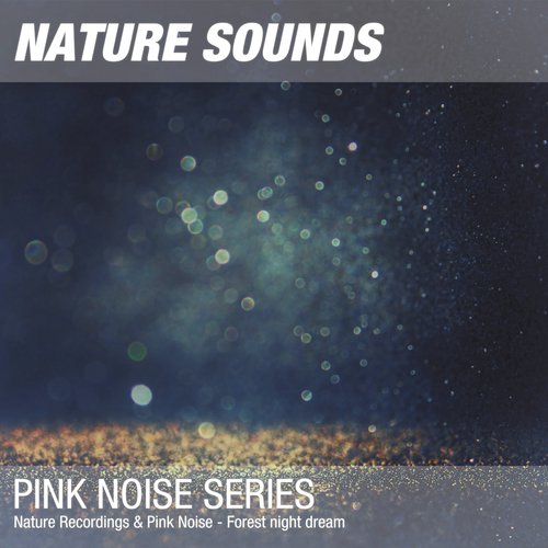 Nature Sounds for Sleep, Relaxation & Spa (Woodland at night, pink noise) 01 cover art