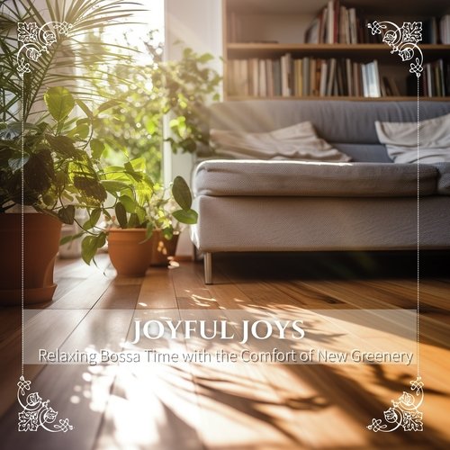 Relaxing Bossa Time with the Comfort of New Greenery