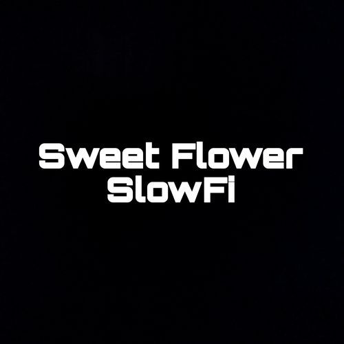 Sweet Flower SlowFi (1)