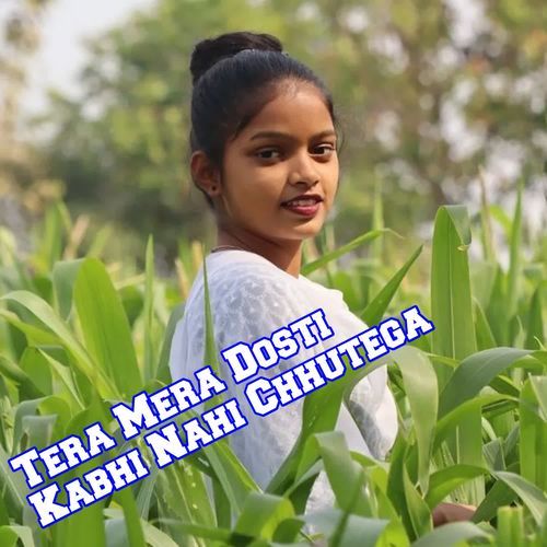 Tera Mera Dosti Kabhi Nahi Chhutega