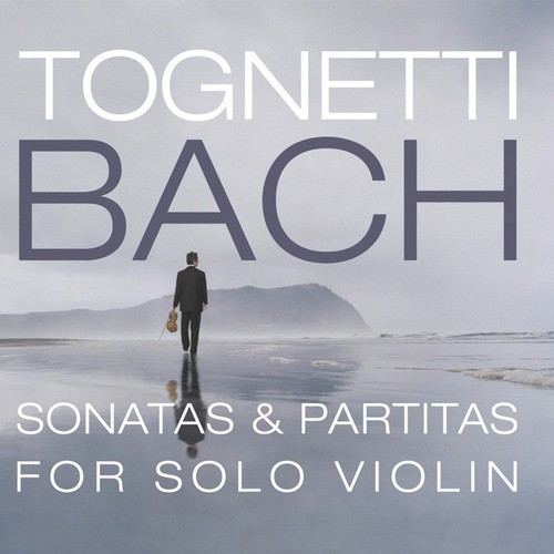 Tognetti – Bach: Sonatas & Partitas for Solo Violin