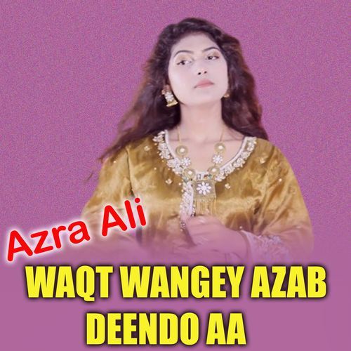 Waqt Wangey Azab Deendo Aa