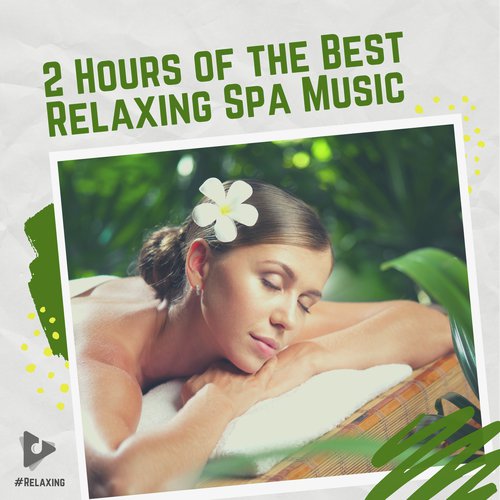 2 Hours of The Best Relaxing Spa Music