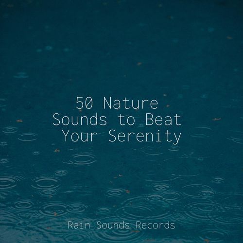 50 Nature Sounds to Beat Your Serenity