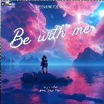 Be With Me