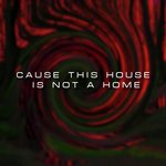 Cause This House Is Not a Home artwork