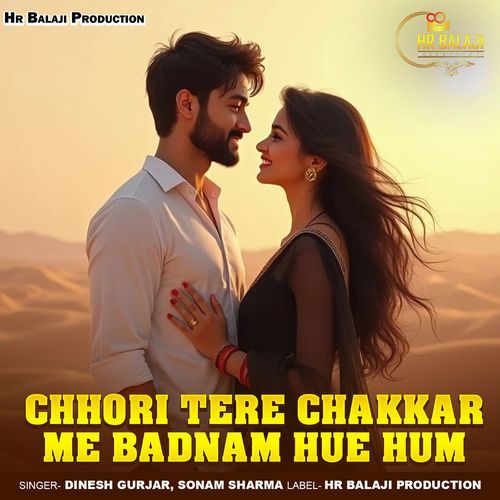 Chhori Tere Chakkar Me Badnam Hue Hum