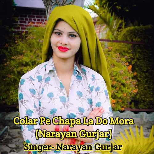 Colar Pe Chapa La Do Mora (Narayan Gurjar)