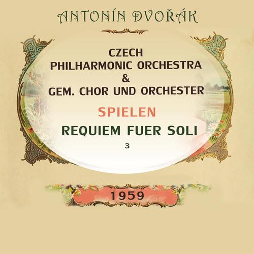 Czech Philharmonic Orchestra / GEM. Chor Und Orchester Spielen: Antonín Dvořák: Requiem Fuer Soli 3 (Live)