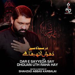 Dar E Sayyeda Say Dhouan Uth Raha Hay-QipeAhZ8VnY