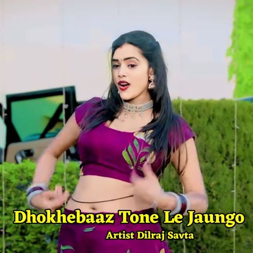 Dhokhebaaz Tone Le Jaungo