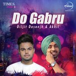 Do Gabru - Diljit Dosanjh & Akhil