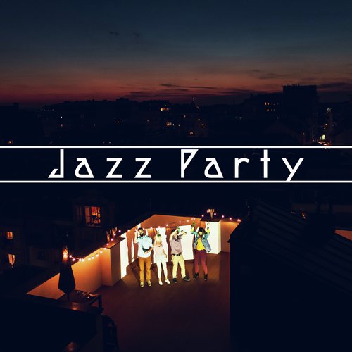 Jazz Party – 15 Melodies Perfect for Meet with Your Friends