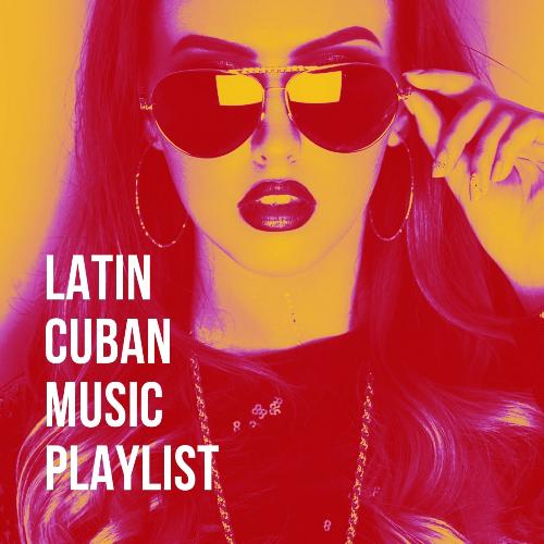 Latin Cuban Music Playlist