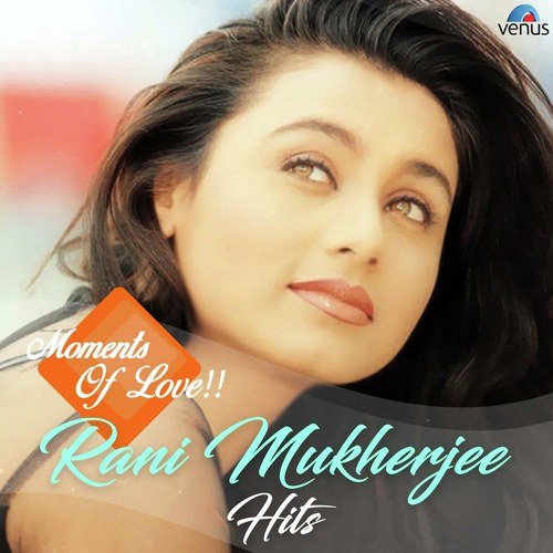 Moments Of Love - Rani Mukherjee Hits
