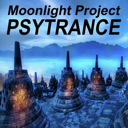 Moonlight Project Psytrance "The Best of Psy Techno, Goa Trance & Progressice Tech House Anthems"