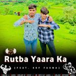 Rutba Yaara Ka