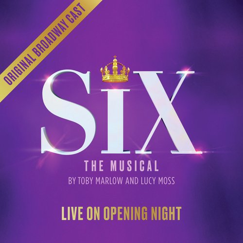 SIX: LIVE ON OPENING NIGHT (Original Broadway Cast Recording)_poster_image