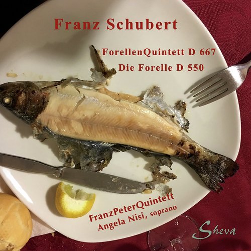 Schubert: Die Forelle, D. 550 "The Trout" & Piano Quintet in A Major, Op. Posth. 114, D. 667 "Trout"