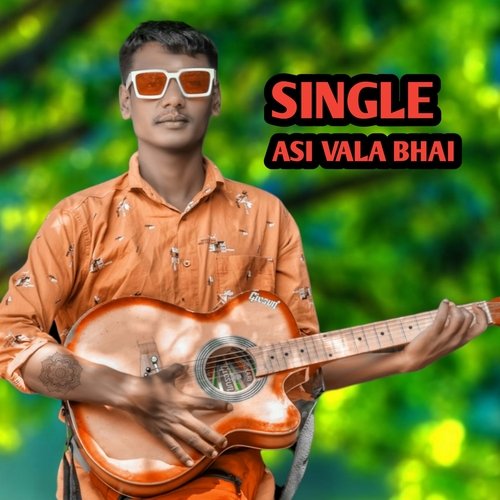 Single Asi Vala Bhai