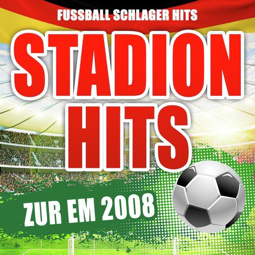 Stadion Hits zur EM 2008 - Fussball Schlager Hits (Fussball-Hits Präsentiert)