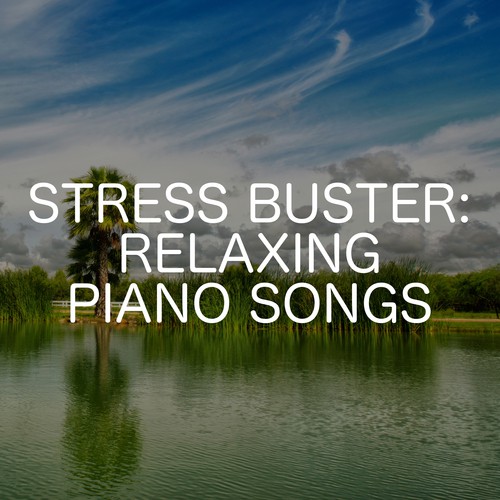 Stress Buster: Relaxing Piano Songs