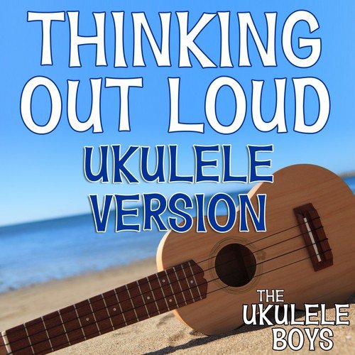 Thinking out Loud (Ukulele Version)