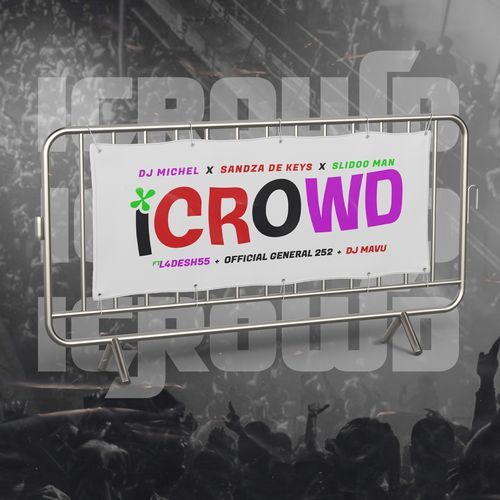 iCrowd (feat. Sandaza De Keys, Slidoo Man, L4Desh 55, Official General 252 & DJ Mavu)_poster_image