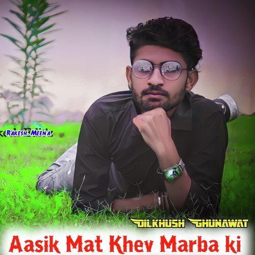 Aasik Mat Khev Marba ki