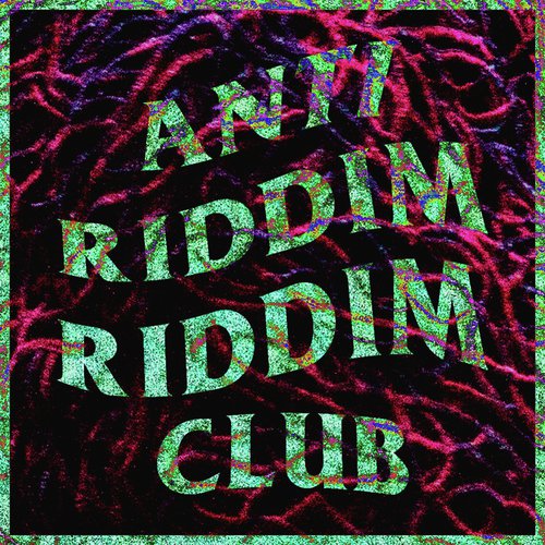 Anti Riddim Riddim Club