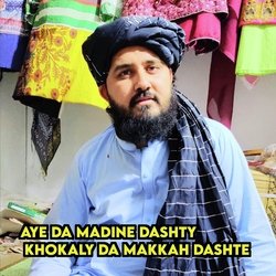 Aye Da Madine Dashty Khokaly Da Makkah Dashte